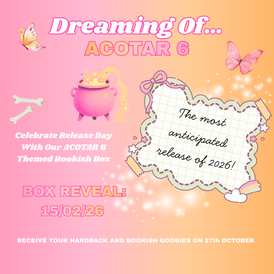 Dreaming of -ACOTAR 6 - Limited Edition Themed Box